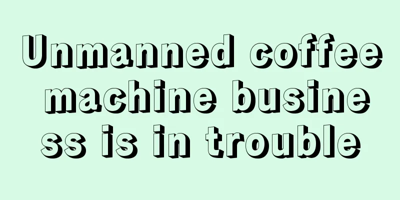 Unmanned coffee machine business is in trouble