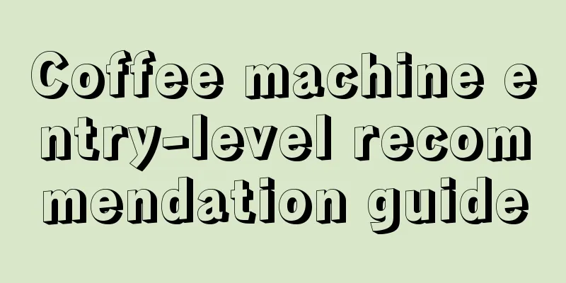 Coffee machine entry-level recommendation guide