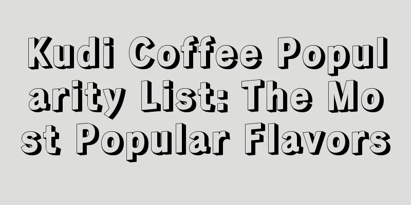 Kudi Coffee Popularity List: The Most Popular Flavors