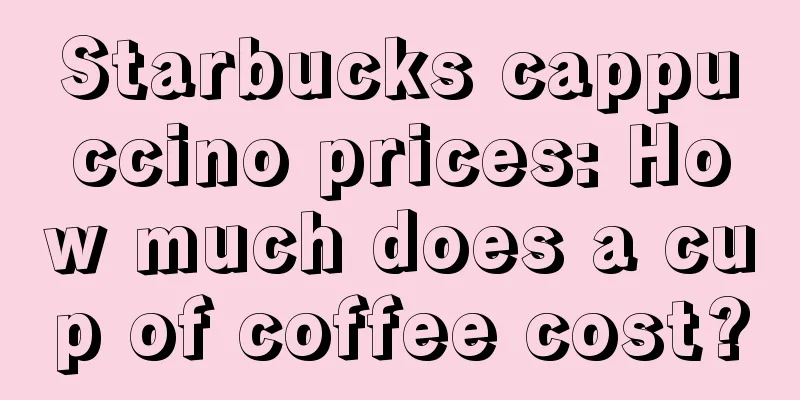 Starbucks cappuccino prices: How much does a cup of coffee cost?