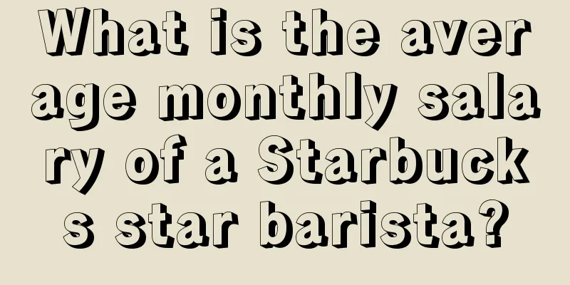 What is the average monthly salary of a Starbucks star barista?