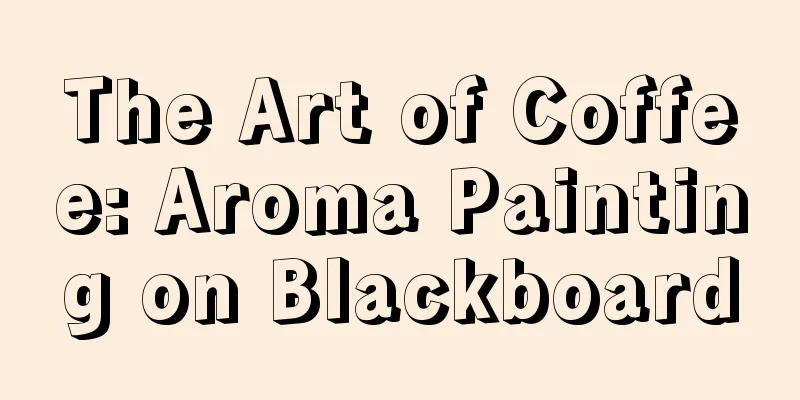 The Art of Coffee: Aroma Painting on Blackboard