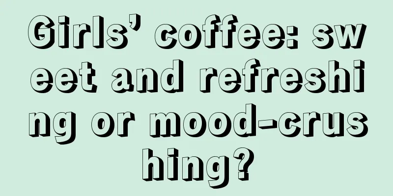 Girls’ coffee: sweet and refreshing or mood-crushing?