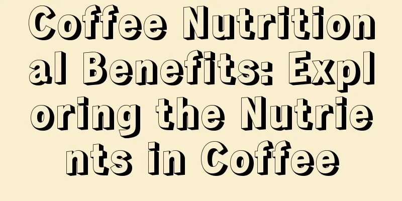 Coffee Nutritional Benefits: Exploring the Nutrients in Coffee