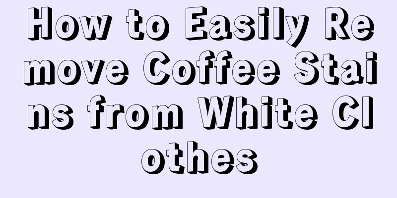 How to Easily Remove Coffee Stains from White Clothes
