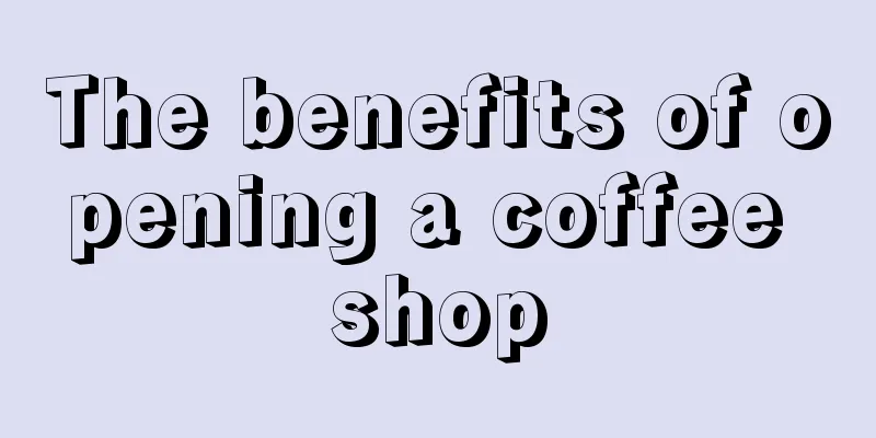 The benefits of opening a coffee shop