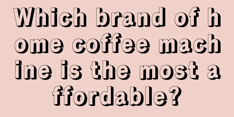 Which brand of home coffee machine is the most affordable?