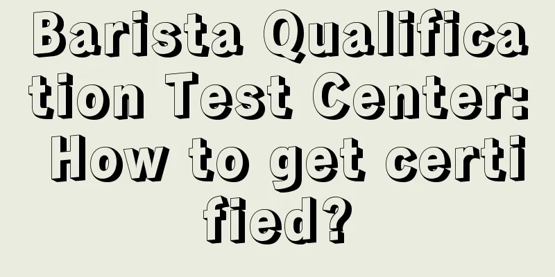 Barista Qualification Test Center: How to get certified?