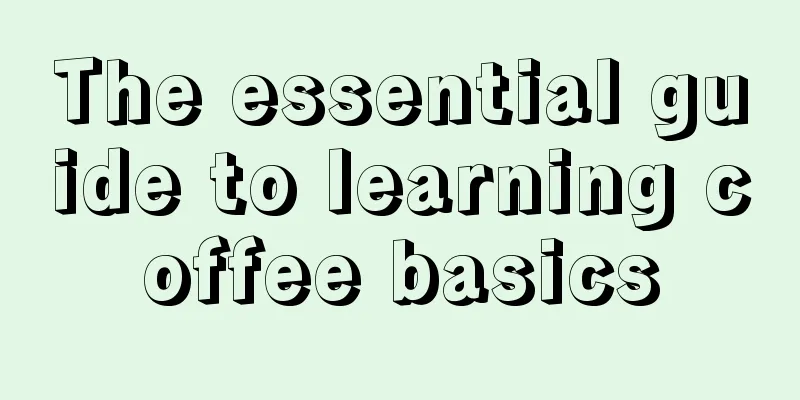 The essential guide to learning coffee basics