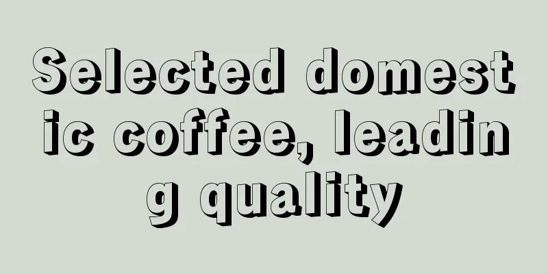 Selected domestic coffee, leading quality