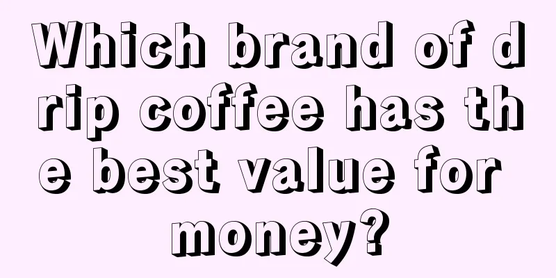 Which brand of drip coffee has the best value for money?
