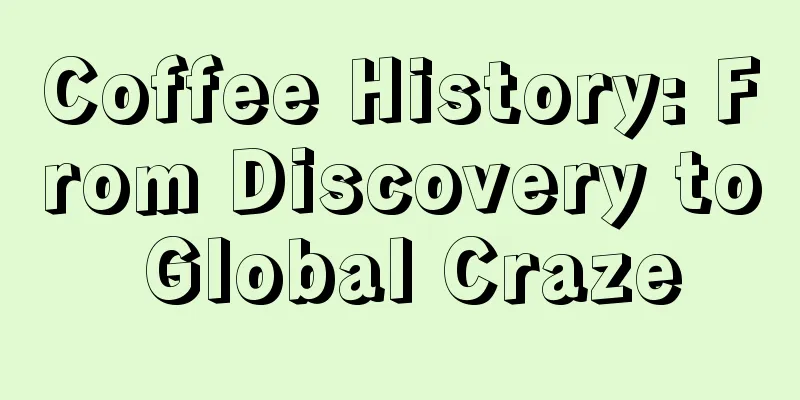 Coffee History: From Discovery to Global Craze