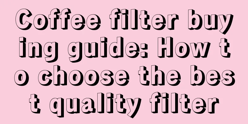 Coffee filter buying guide: How to choose the best quality filter