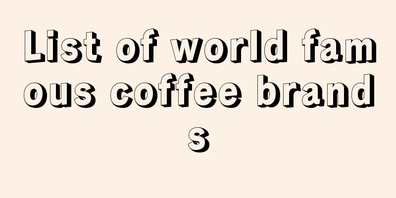 List of world famous coffee brands