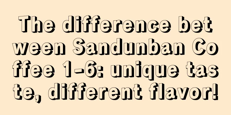 The difference between Sandunban Coffee 1-6: unique taste, different flavor!