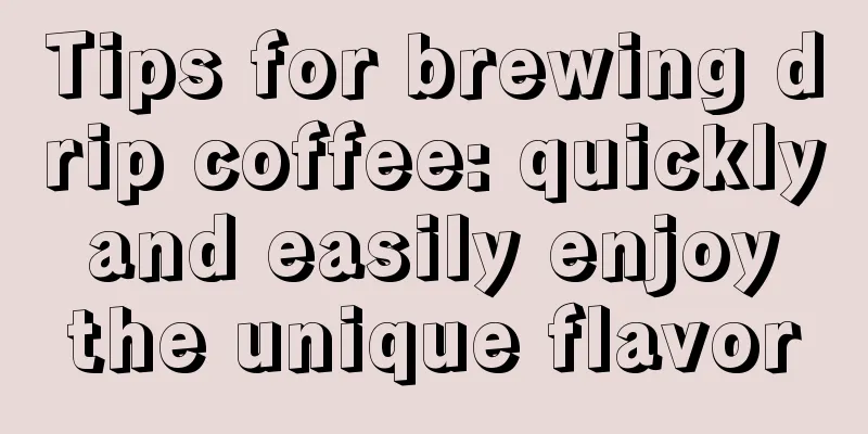 Tips for brewing drip coffee: quickly and easily enjoy the unique flavor