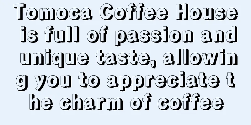 Tomoca Coffee House is full of passion and unique taste, allowing you to appreciate the charm of coffee