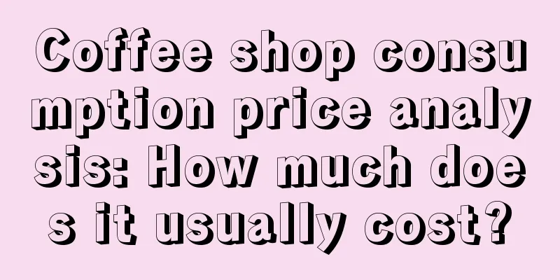 Coffee shop consumption price analysis: How much does it usually cost?