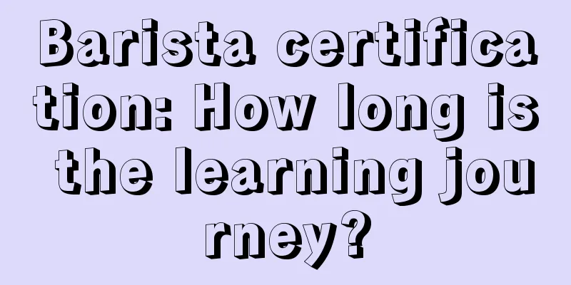Barista certification: How long is the learning journey?