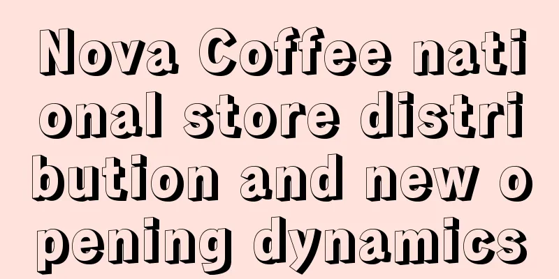 Nova Coffee national store distribution and new opening dynamics