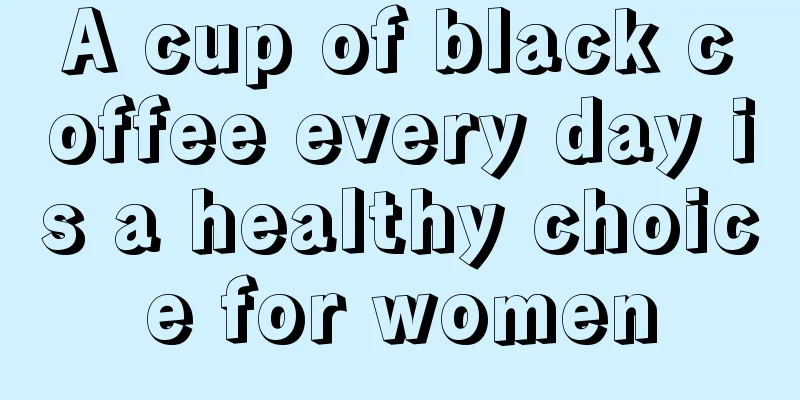 A cup of black coffee every day is a healthy choice for women