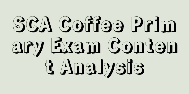 SCA Coffee Primary Exam Content Analysis