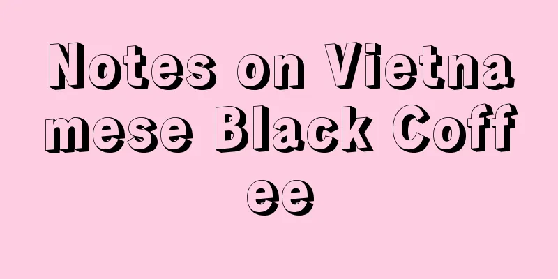 Notes on Vietnamese Black Coffee