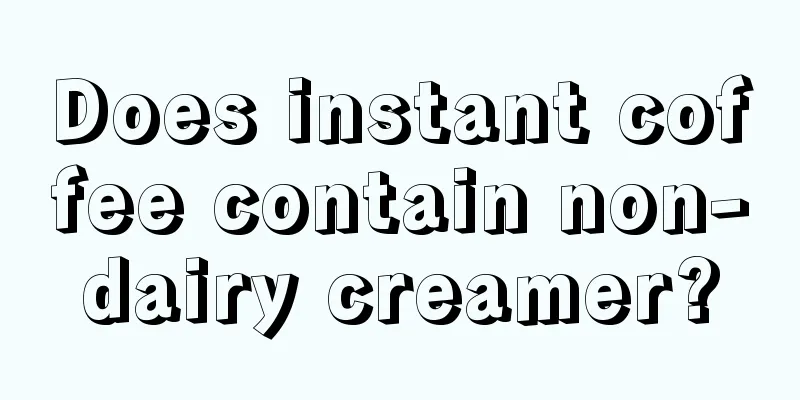 Does instant coffee contain non-dairy creamer?