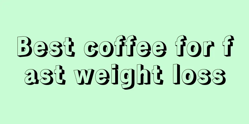 Best coffee for fast weight loss