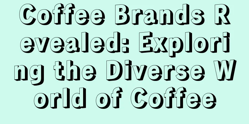 Coffee Brands Revealed: Exploring the Diverse World of Coffee
