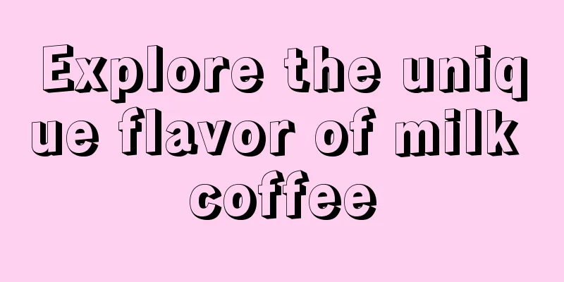Explore the unique flavor of milk coffee