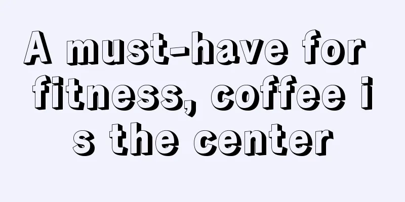 A must-have for fitness, coffee is the center