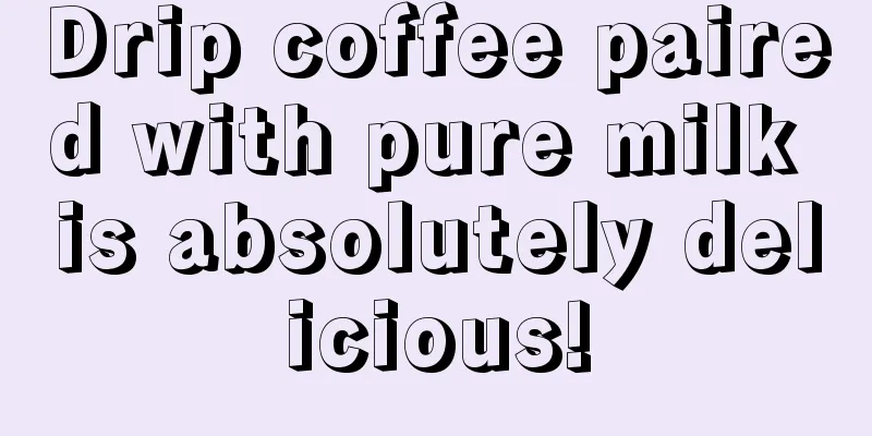 Drip coffee paired with pure milk is absolutely delicious!