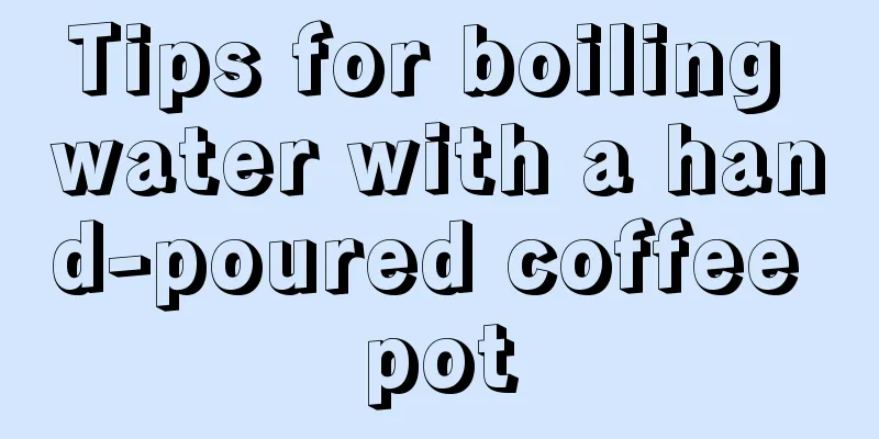 Tips for boiling water with a hand-poured coffee pot