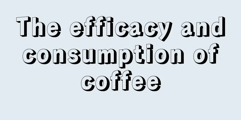 The efficacy and consumption of coffee