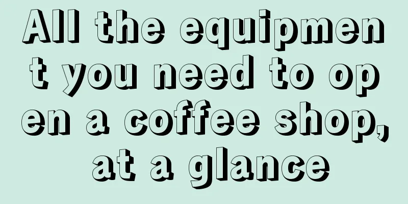 All the equipment you need to open a coffee shop, at a glance
