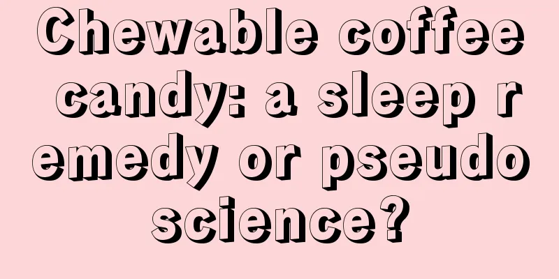 Chewable coffee candy: a sleep remedy or pseudoscience?