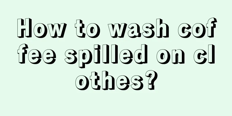 How to wash coffee spilled on clothes?
