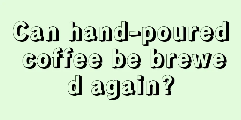 Can hand-poured coffee be brewed again?