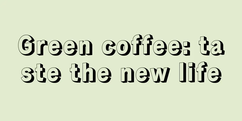 Green coffee: taste the new life