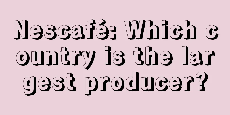 Nescafé: Which country is the largest producer?