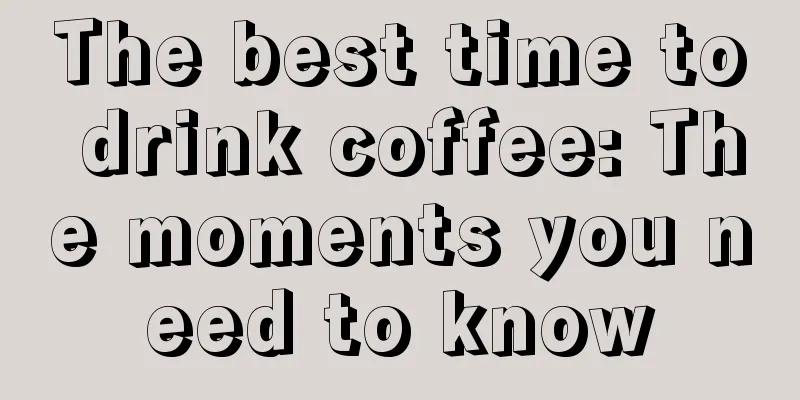 The best time to drink coffee: The moments you need to know